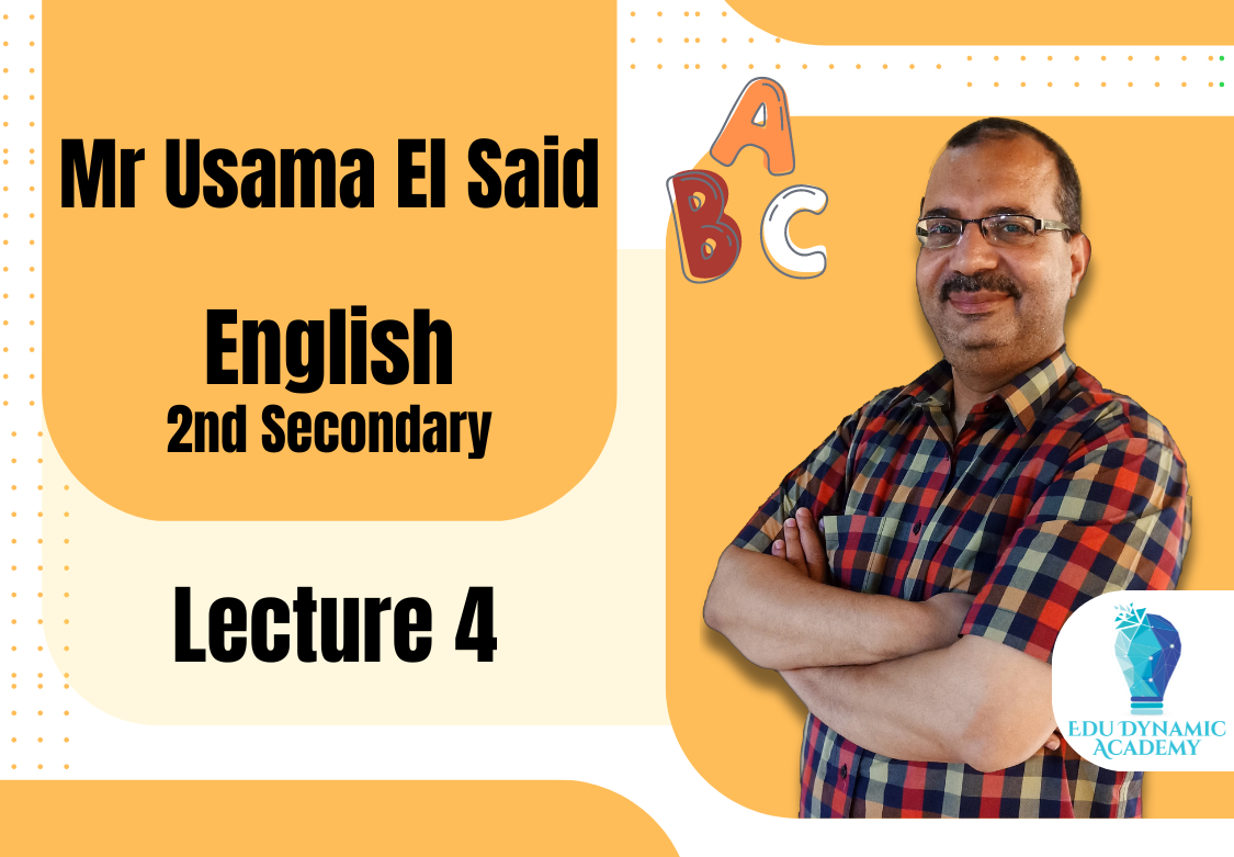 Mr. Usama El Said | 2nd Secondary | Lecture 4 : Unit 9 part 2
